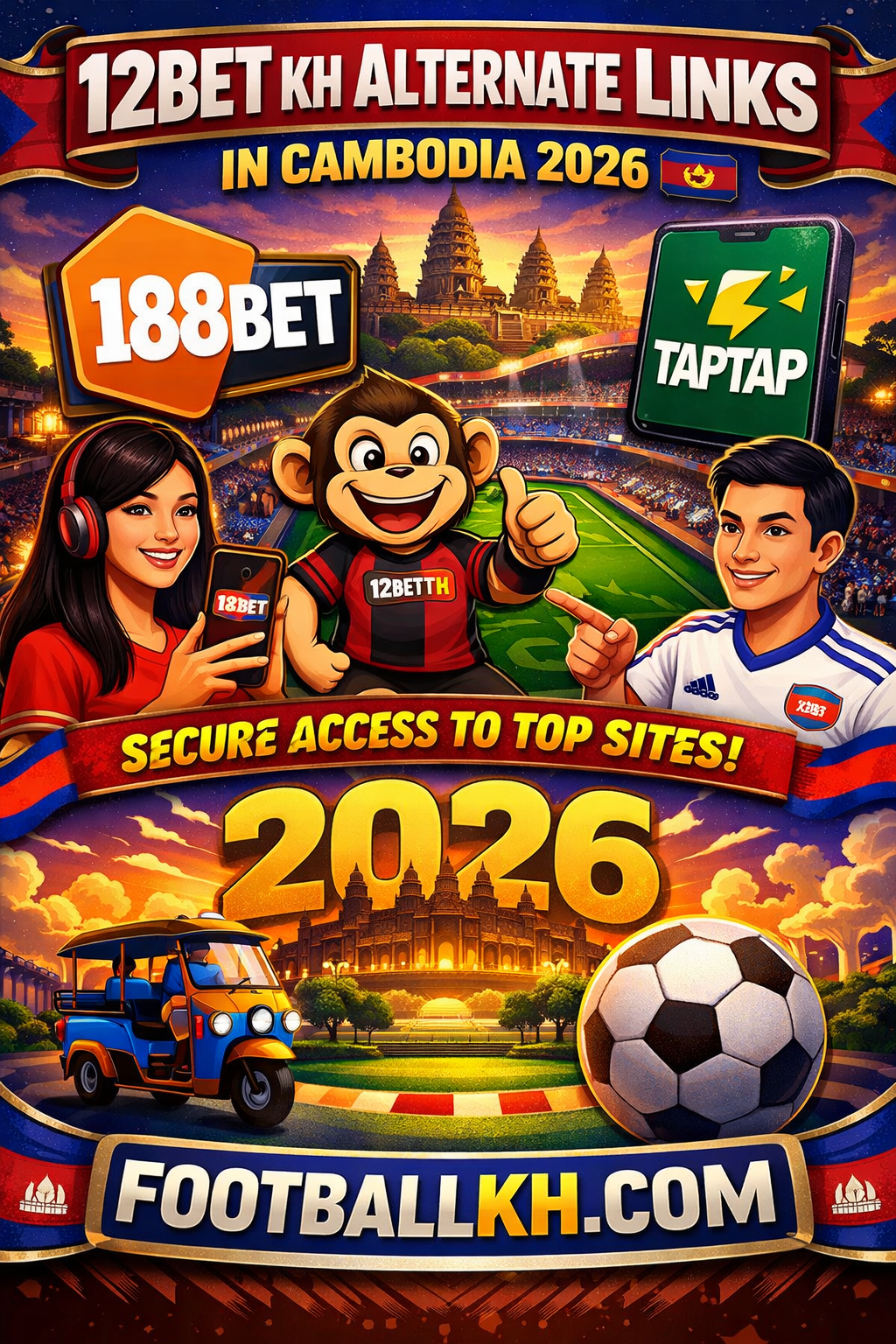 12Bet KH Alternate Links (188BET, TapTap, 1xBet, 22Bet) in Cambodia 2026 🇰🇭