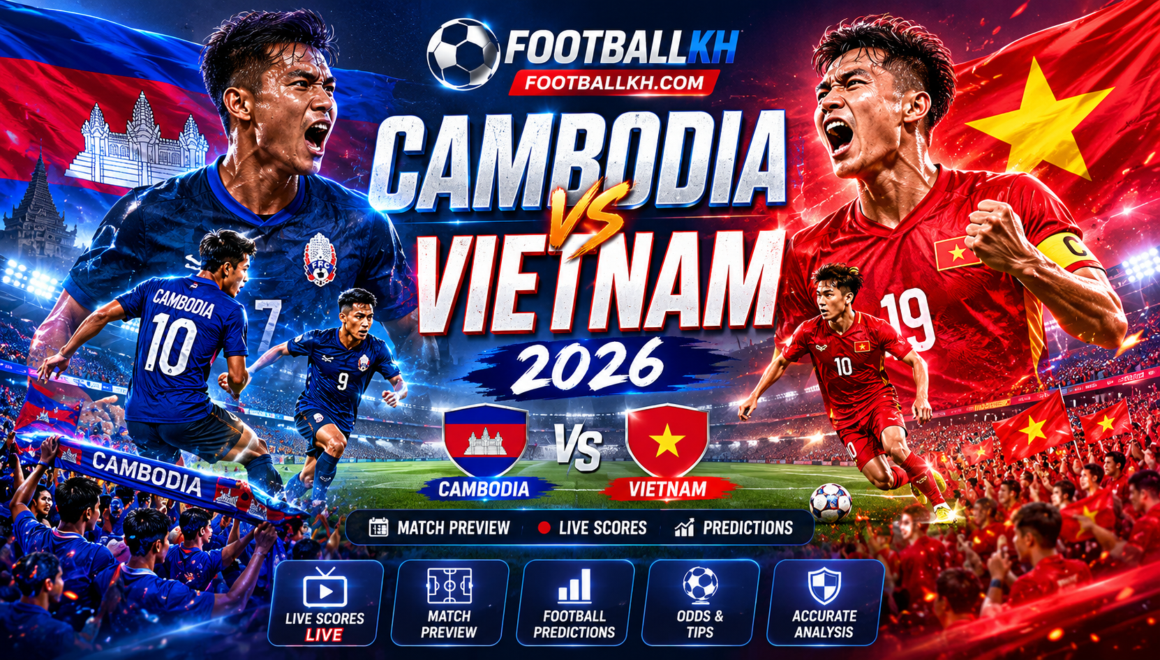 Cambodia vs Vietnam 2026 Match Preview, Predictions & Live Football Guide | កម្ពុជា vs វៀតណាម