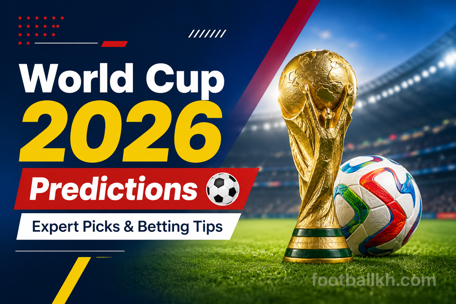 ⚽ FIFA World Cup 2026 Predictions & Expert Picks | គន្លឹះទស្សន៍ទាយ